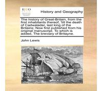 John Lewis The history of Great-Britain, from the first inhabitants thereof John Lewis Multicolor