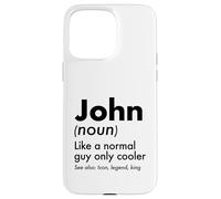 John Like A Normal Guy Only Cooler Legend King First Name Case for iPhone 15 Pro Max