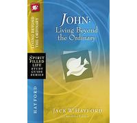 John: Living Beyond the Ordinary (Spirit-Filled Life Study Guide Series)