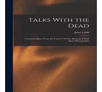 John Lobb Talks With the Dead: Luminous Rays From the Unseen World John Lobb Multicolor