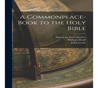 John Locke A Commonplace-book to the Holy Bible Paperback John Locke Multicolor