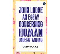 John Locke An Essay Concerning Human Understanding