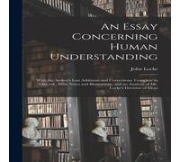 John Locke An Essay Concerning Human Understanding; With the Author's Last John Locke Multicolor