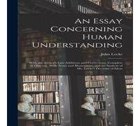 John Locke An Essay Concerning Human Understanding; With the Author's Last John Locke Multicolor