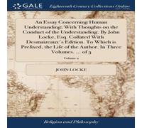 John Locke An Essay Concerning Human Understanding; With Thoughts on the John Locke Multicolor