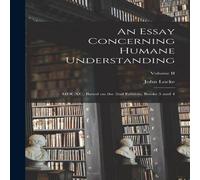 John Locke An Essay Concerning Humane Understanding: MDCXC, Based on the 2nd John Locke Multicolor