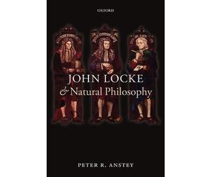 John Locke and Natural Philosophy by Peter R. Anstey (English) Paperback Book