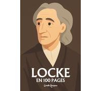 John Locke: l'essentiel de sa pensée en 100 pages