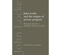 John Locke Origins Private Property: Philosophical Explorations of Individualism, Community, and Equality