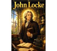 John Locke: Philosophy Freedom Knowledge Ideas Story Biography (Icons of History Manga)