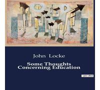 John Locke Some Thoughts Concerning Education:Reflections on the Principles John Locke Multicolor