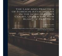 John Locke The Law & Practice of Foreign Attachment in the Lord Mayor's John Locke Multicolor