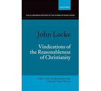 John Locke: Vindications of the Reasonableness of Christianity: 01 (Clarendon Edition of the Works of John Locke)