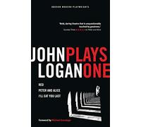 John Logan: Plays One (Oberon Modern Playwrights)