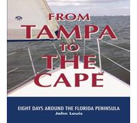 John Louis From Tampa to the Cape: Eight Days Around the Florida Peninsula John Louis Multicolor