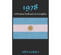 John Ludden 1978: A Drama Podcast Screenplay Paperback Book John Ludden Multicolor