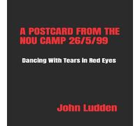John Ludden A POSTCARD FROM THE NOU CAMP 26/5/99: Dancing with Tears in Red John Ludden Multicolor