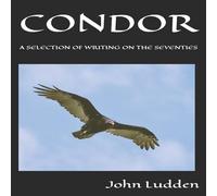 John Ludden CONDOR: A SELECTION OF WRITING ON THE SEVENTIES Paperback Book John Ludden Multicolor