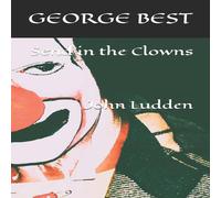 John Ludden GEORGE BEST: Send in the Clowns Paperback Book John Ludden Multicolor
