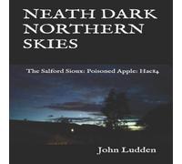 John Ludden NEATH DARK NORTHERN SKIES : The Salford Sioux: Poisoned Apple: John Ludden Multicolor