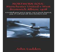 John Ludden NORTHERN SOUL: Manchester United v West Bromwich Albion: 1978: A John Ludden Multicolor