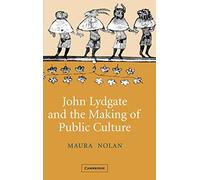 John Lydgate and the Making of Public Culture: 58 (Cambridge Studies in Medieval Literature, Series Number 58)