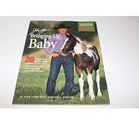 John Lyons' Bringing Up Baby: 20 Progressive Ground-work Lessons in Developing Your Young Horse into a Reliable, Accepting Partner