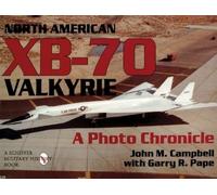 NORTH AMERICAN XB70 VALKYRIE: A Photo Chronicle (Schiff - Paperback NEW JOHN M C