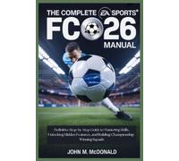 John M McDonald The Complete EA Sports FC 26 Manual (Paperback)