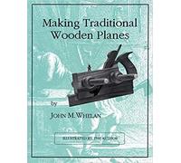 John M. Whelan - Making Traditional Wooden Planes - New Paperback - X555z