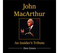 John MacArthur: An Insider's Tribute
