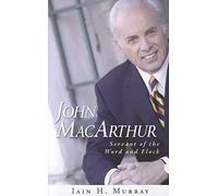 John MacArthur: Servant of the Word and Flock