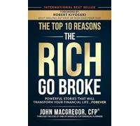 The Top 10 Reasons the Rich Go Broke Powerful Stories That Will Transform You...