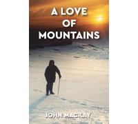 John MacKay A Love of Mountains Paperback Book John MacKay Multicolor