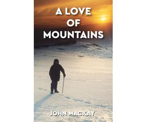 John MacKay A Love of Mountains Paperback Book John MacKay Multicolor