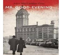 John MacLachlan Gray Mr. Good-Evening : A Mystery Hardcover Book John MacLachlan Gray Multicolor