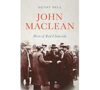 John Maclean: Hero of Red Clydeside (Revolutionary Lives)