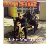 John MacMurchy - Outside The Ministry of Truth (UK Import)