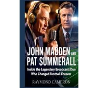 John Madden and Pat Summerall: Inside the Legendary Broadcast Duo Who Changed Football Forever