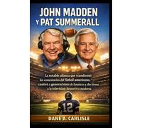 JOHN MADDEN Y PAT SUMMERALL: La notable alianza que transformó los comentarios del fútbol americano, cautivó a generaciones de fanáticos y dio forma a la televisión deportiva moderna