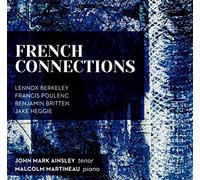 John Mark Ainsley; Malcolm Martineau - French Connections - Berkeley, Poulenc, Britten, Heggie