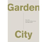 John Mark Comer - Garden City Work Rest and the Art of Being Human - C245z