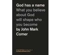 John Mark Comer - God Has a Name What You Believe About God Will Sha - K245z
