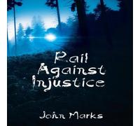 John Marks Rail Against Injustice Paperback Book John Marks Multicolor