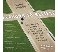 John Marks Reasons to Believe: One Man's Journey Among the Evangelicals and John Marks Multicolor