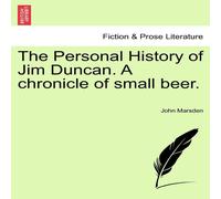 John Marsden The Personal History of Jim Duncan. A chronicle of small beer John Marsden Multicolor