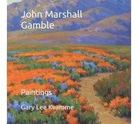 John Marshall Gamble: Paintings (Artworks Only Series)