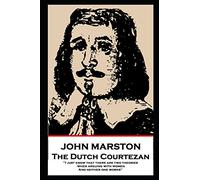 John Marston - The Dutch Courtezan: 'I just know that there are two theories when arguing with women. And neither one works''