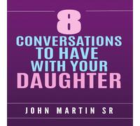 John Martin 8 Conversations To Have With Your Daughter: Family Paperback Book John Martin Multicolor