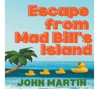 John Martin Escape from Mad Bill's Island Paperback Book John Martin Multicolor